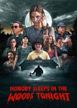 دانلود فیلم Nobody Sleeps in the Woods Tonight 2021
